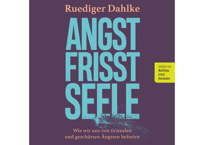 Angst frisst Seele - Ruediger Dahlke
