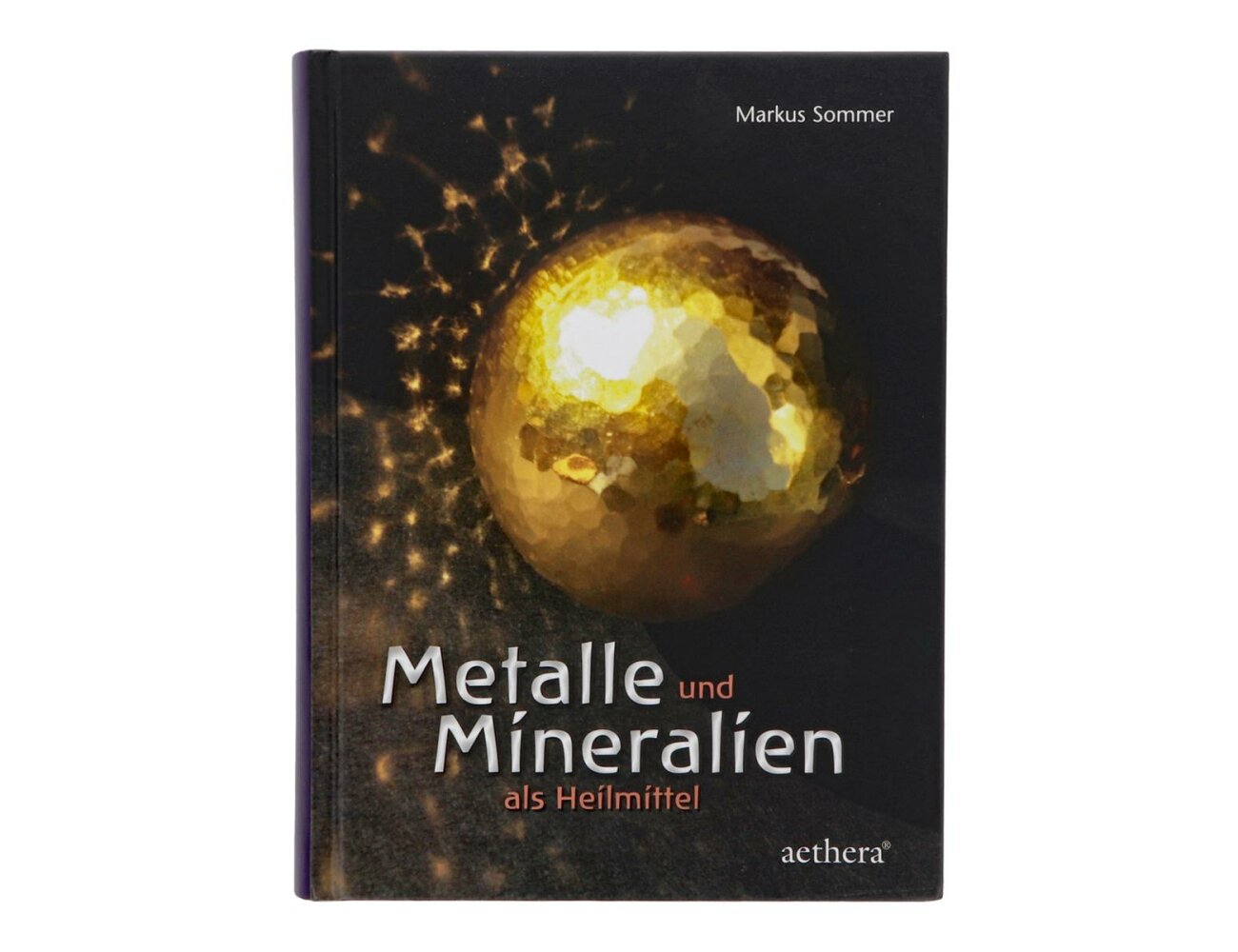 Metalle und Mineralien als Heilmittel von M. Sommer